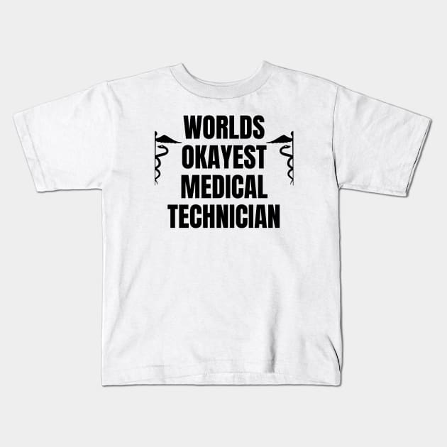 World okayest medical technician Kids T-Shirt by Word and Saying